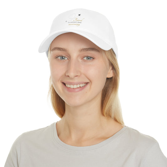 Low Profile Baseball Cap: Travel is a Woman's Best Accessory